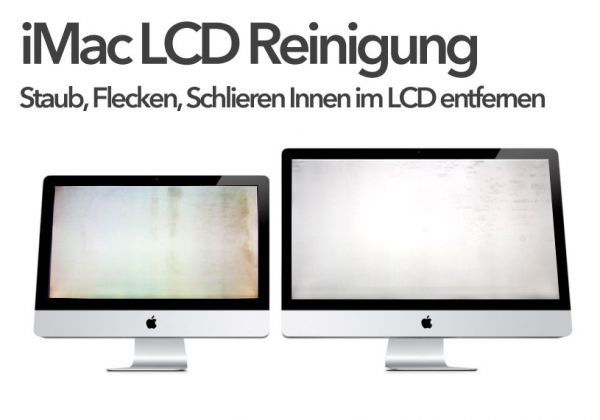 iMac Staub, Schlieren, Schmutz Flecken im LCD Display reinigen entfernen 21.5" & 27"